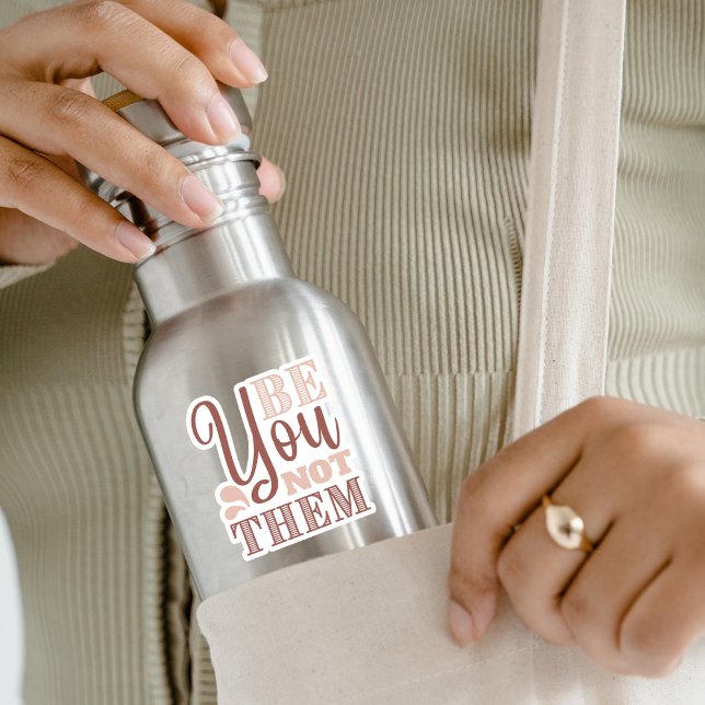"Be You Not Them" Custom-Cut Vinyl Sticker (Creator Uploaded)