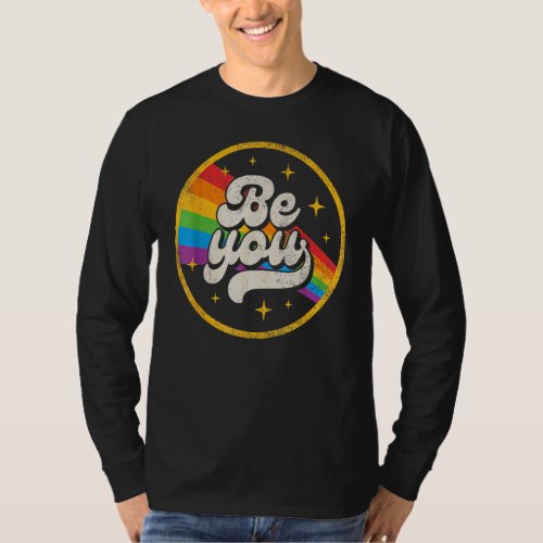 Be You Pride Lgbtq Gay Lgbt Ally Rainbow Flag Retr T_Shirt