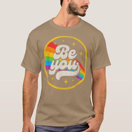 Be You Pride LGBTQ Gay LGBT Ally Rainbow Flag Retr T_Shirt