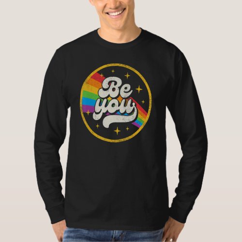 Be You Pride Lgbtq Gay Lgbt Ally Rainbow Flag Retr T_Shirt