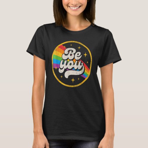 Be You Pride Lgbtq Gay Lgbt Ally Rainbow Flag Retr T_Shirt