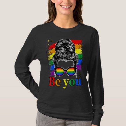 Be You Pride Lgbtq Gay Lgbt Ally Woman Messy Bun F T_Shirt