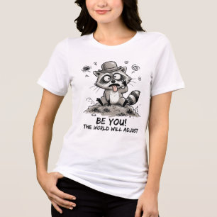 Be You Raccoon Funny Sarcastic Quote Tri-Blend Shirt