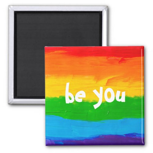 be you Rainbow Colors Gay Lesbian LGBT Magnet