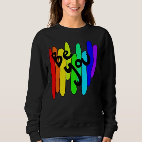 Be You Rainbow Gay Pride Month Lgbtq  Gays Equalit Sweatshirt