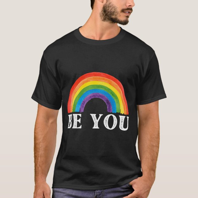 Be You Shirt, LGBT Shirt, Inspirational T Shirts (Front)