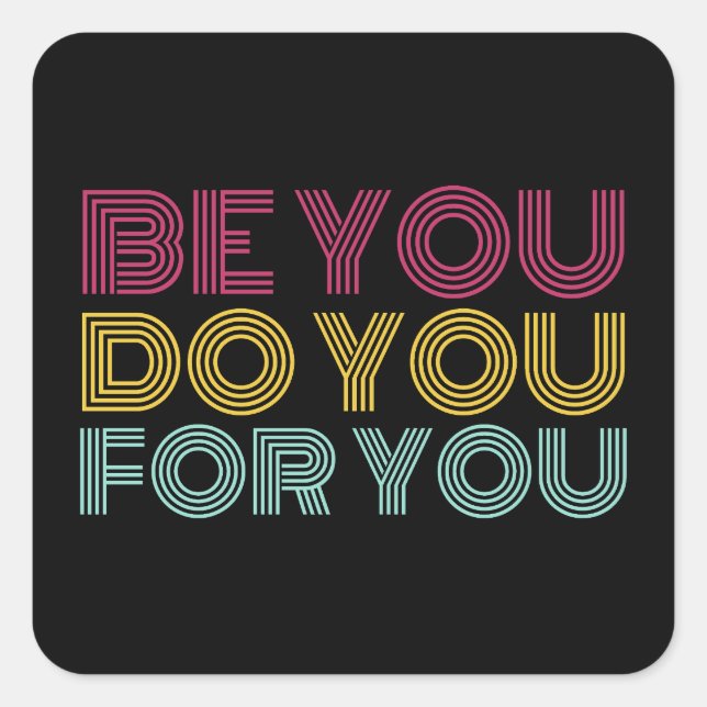 Be You Sticker, Do You For you  Square Sticker (Front)