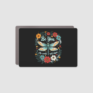 Be You The World Will Adjust - Dragonfly (1) Car Magnet