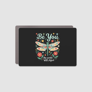 Be You The World Will Adjust - Dragonfly (2) Car Magnet