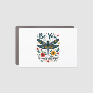 Be You The World Will Adjust - Dragonfly Car Magnet