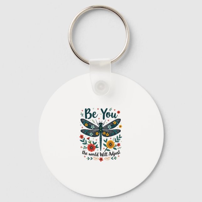 Be You The World Will Adjust - Dragonfly Keychain (Front)