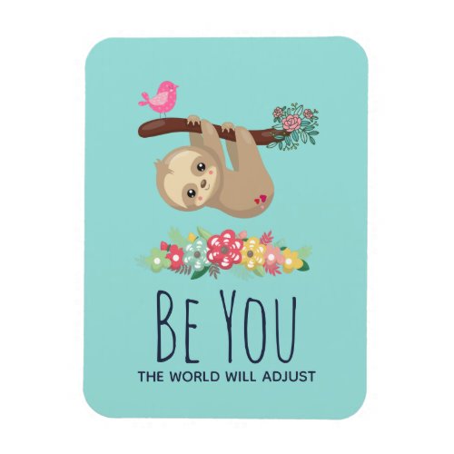 Be You The World Will Adjust Funny Saying Sloth Magnet