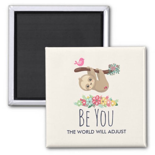 Be You The World Will Adjust Funny Saying Sloth Magnet