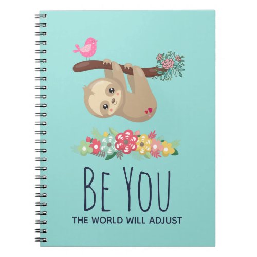Be You The World Will Adjust Funny Saying Sloth Notebook