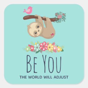 Be You The World Will Adjust Funny Saying Sloth Square Sticker
