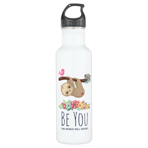 Be You The World Will Adjust Funny Saying Sloth Stainless Steel Water Bottle