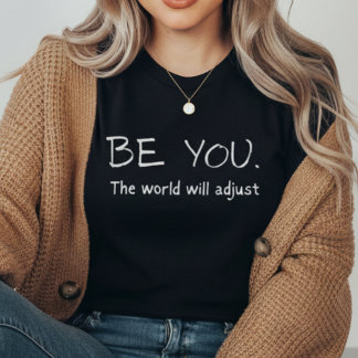 Be You The World Will Adjust | Motivational Tri-Blend Shirt