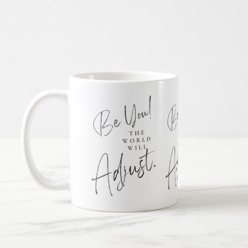 Be You the World Will Adjust Mug