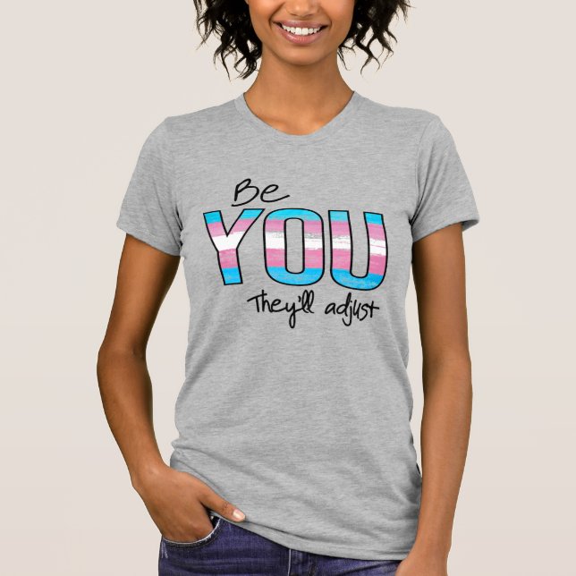 Be You they will adjust T-Shirt (Front)