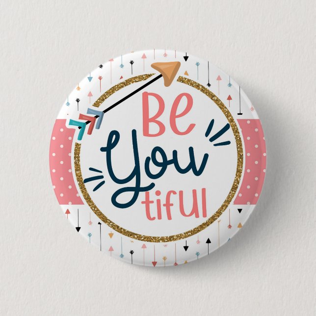 Be YOU Tiful Boho Chic Inspirational  Button (Front)