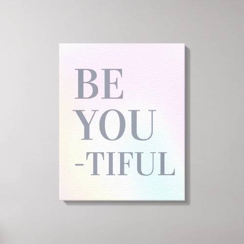 Be You Tiful spring colors quote canvas print