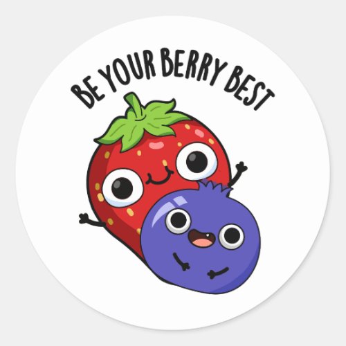 Be Your Berry Best Funny Fruit Pun  Classic Round Sticker