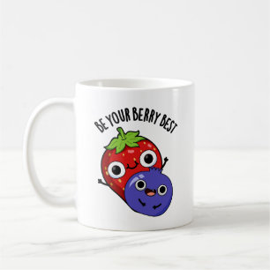 Be Your Berry Best Funny Fruit Pun Coffee Mug