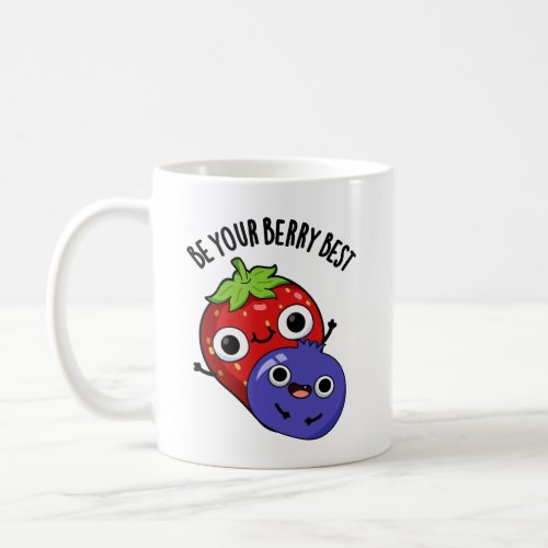 Be Your Berry Best Funny Fruit Pun  Coffee Mug