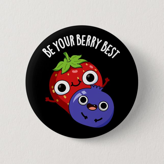Be Your Berry Best Funny Fruit Pun Dark BG Button (Front)