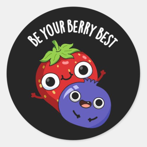 Be Your Berry Best Funny Fruit Pun Dark BG Classic Round Sticker