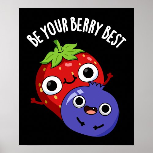 Be Your Berry Best Funny Fruit Pun Dark BG Poster