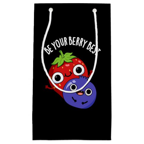 Be Your Berry Best Funny Fruit Pun Dark BG Small Gift Bag