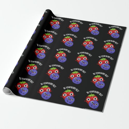 Be Your Berry Best Funny Fruit Pun Dark BG Wrapping Paper