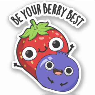 Be Your Berry Best Funny Fruit Pun  Sticker