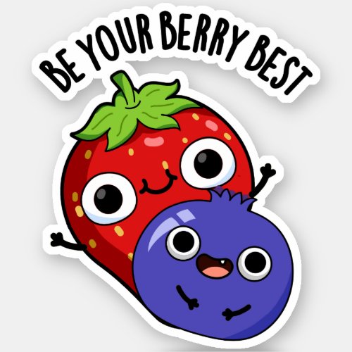 Be Your Berry Best Funny Fruit Pun  Sticker