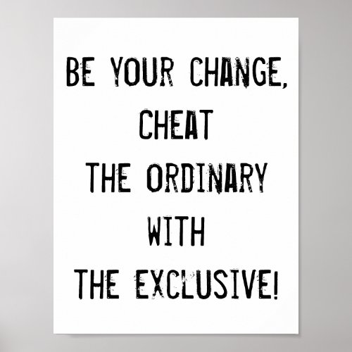 Be your change cheat the ordinary quote poster