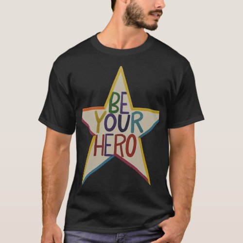 Be Your Hero T_Shirt
