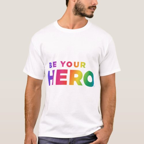 Be Your Hero T_Shirt