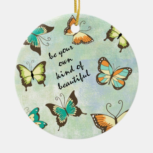 Be Your Own Beautiful Butterflies Ceramic Ornament (Front)