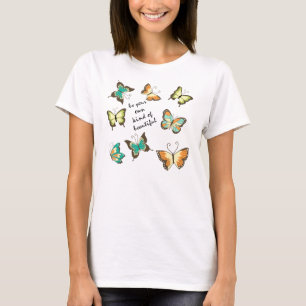 Be Your Own Beautiful Butterflies T-Shirt