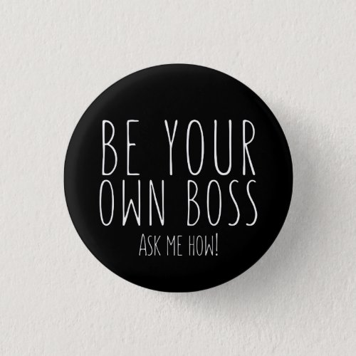 Be your own boss _ Direct Sales Pinback Button