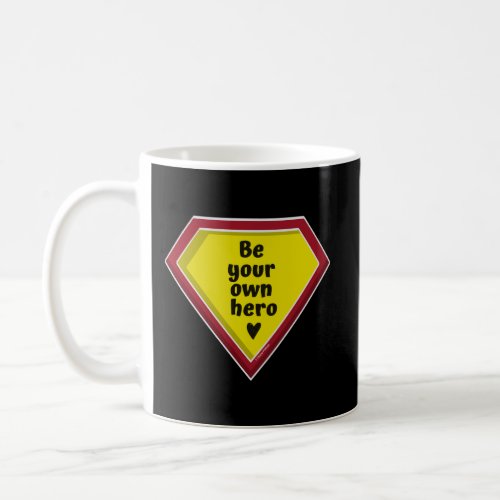 Be Your Own Hero Coffee Mug