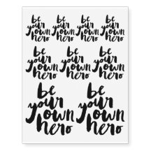 BE YOUR OWN HERO | CUSTOM TEMPORARY TATTOOS