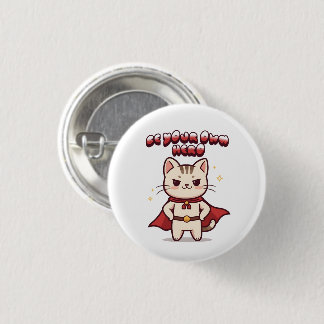 Be Your Own Hero Cute Cat Hero Button
