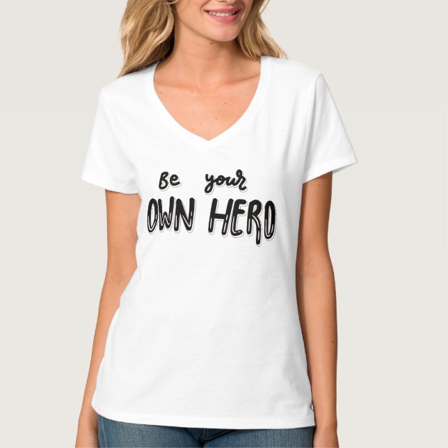 Be Your Own Hero - Self-Empowerment Statement  T-Shirt (Front)