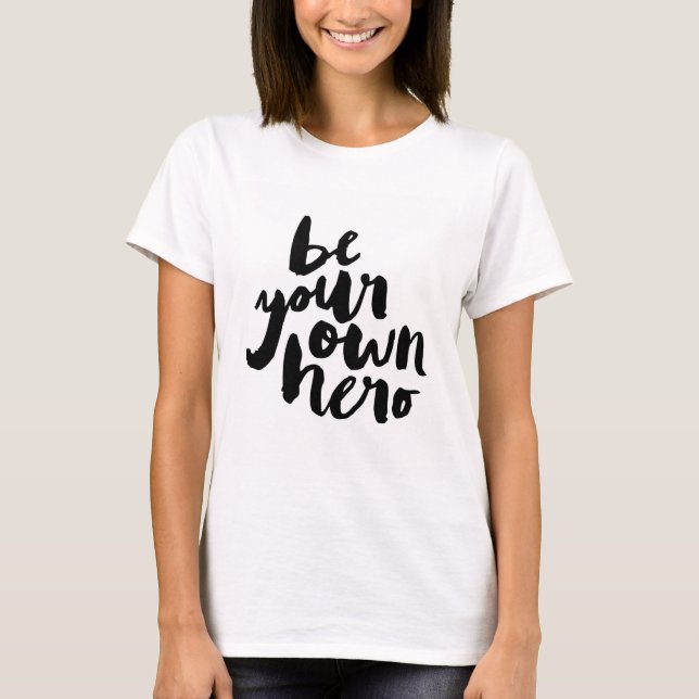 BE YOUR OWN HERO | T-SHIRT (Front)