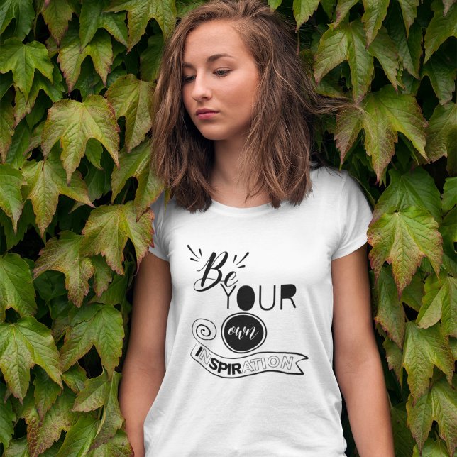 Be your own inspiration T-Shirt (Creator Uploaded)