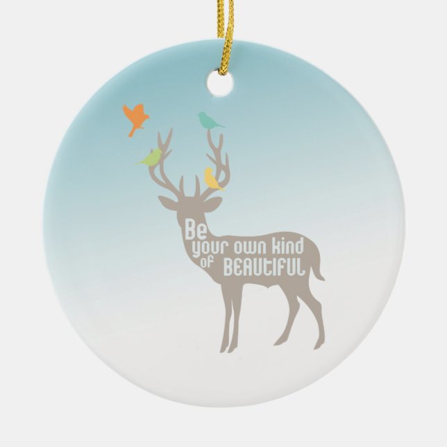 Be Your Own Kind of Beautiful Ceramic Ornament (Front)