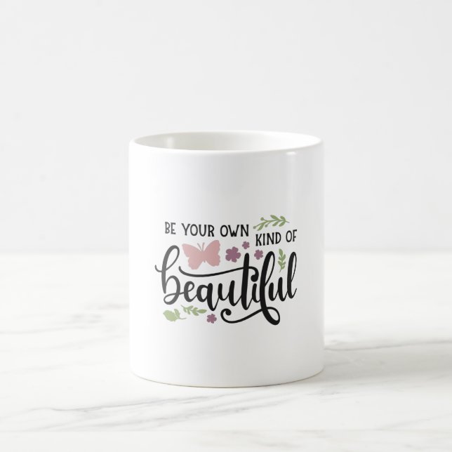 Be your own kind of beautiful coffee mug (Center)