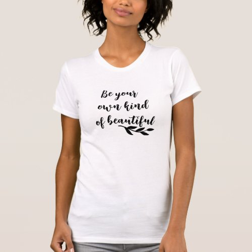 Be Your Own kind of Beautiful Graphic Print Tee  